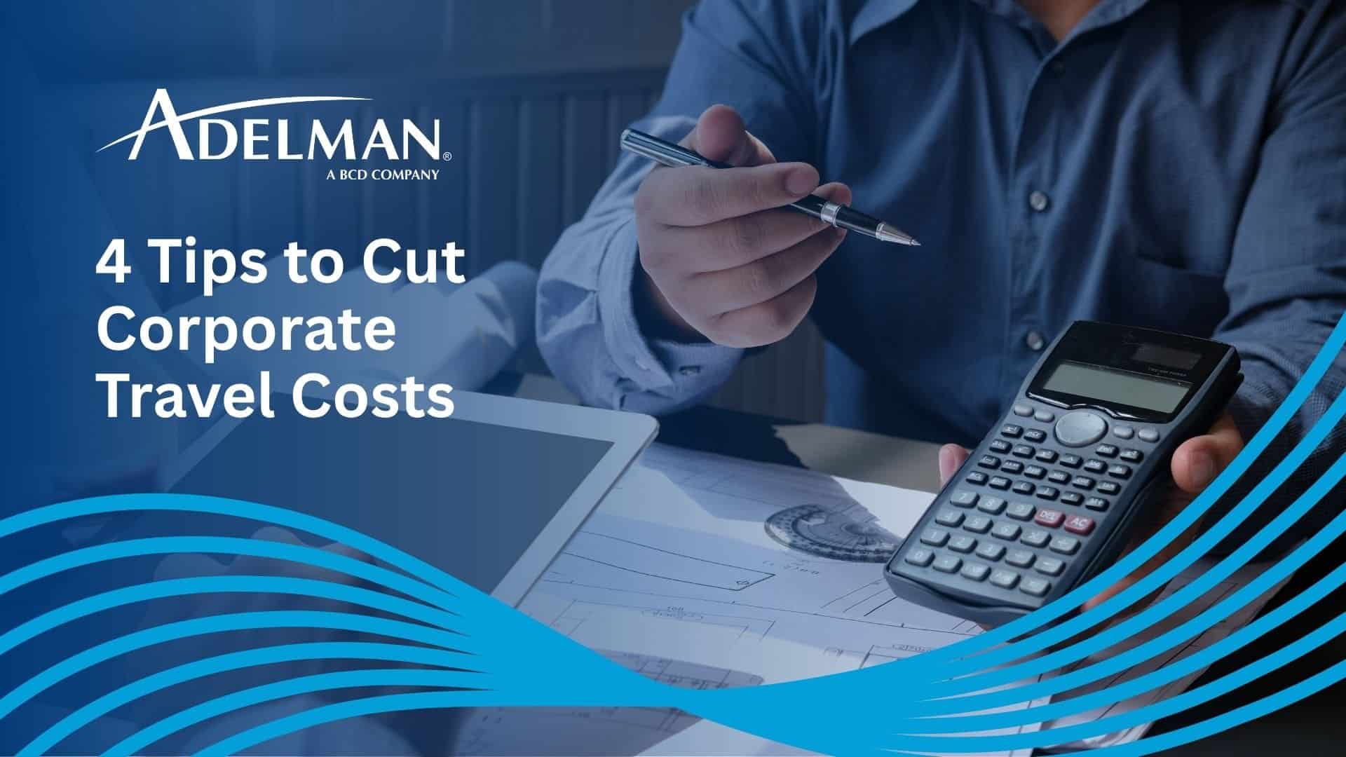 4 Tips to Cut Corporate Travel Costs