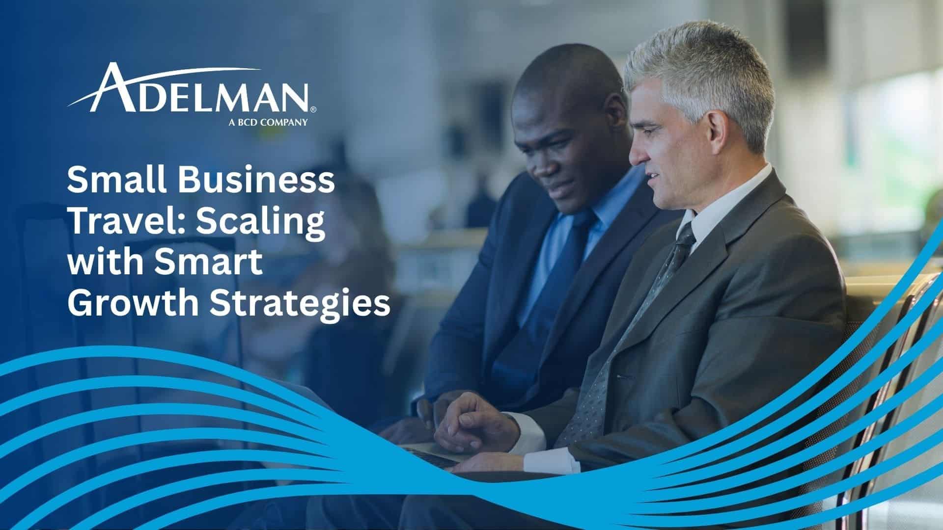 Small Business Travel Scaling with Smart Growth Strategies